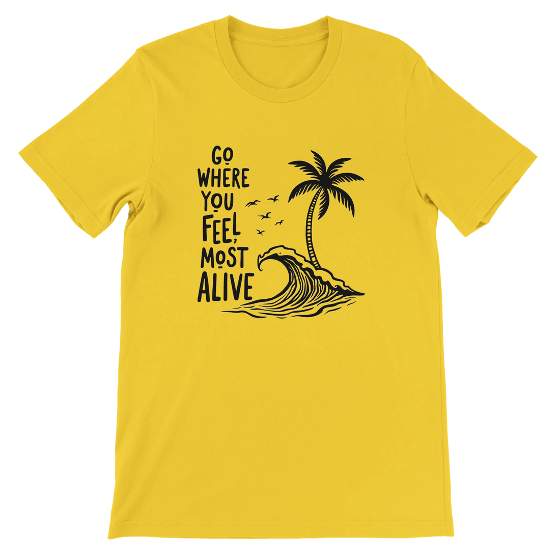 Go Where You Feel Most Alive Beach Graphic T-Shirt