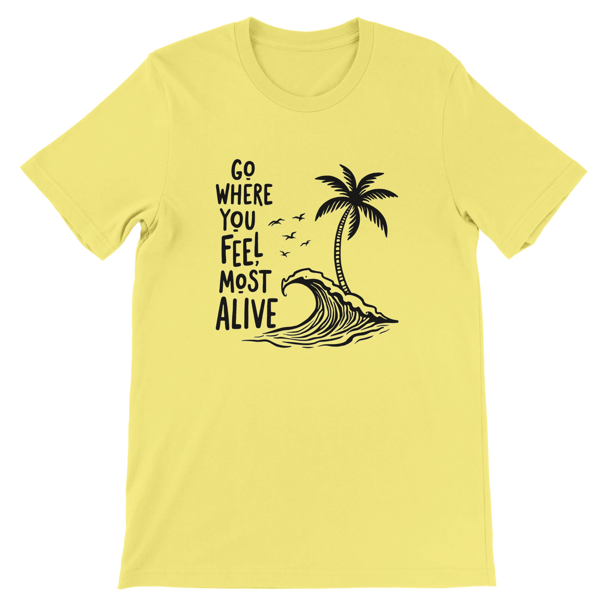 4763b46b-657e-4233-a622-6ff7de7a6852Go Where You Feel Most Alive Beach Graphic T-Shirt